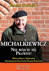Michalkiewicz - nie bójcie się prawdy