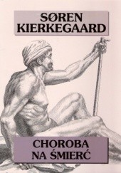 Okładka książki Choroba na śmierć Søren Aabye Kierkegaard