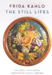 Okładka książki Frida Kahlo The Still Lifes Salomon Grimberg