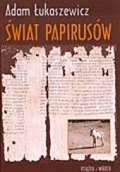 Okładka książki Świat papirusów Adam Łukaszewicz
