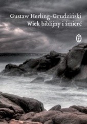 Okładka książki Wiek biblijny i śmierć Gustaw Herling-Grudziński
