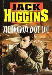 Okładka książki Nie dokończony lot Jack Higgins