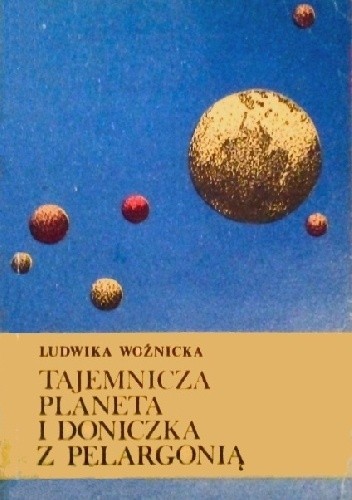 Tajemnicza planeta i doniczka z pelargonią - Ludwika Woźnicka ...