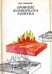 Okładka książki Opowieść kosmopilota Patryka Jerzy Jesionowski