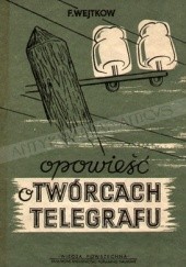 Okładka książki Opowieść o twórcach telegrafu Teodor Wejtkow