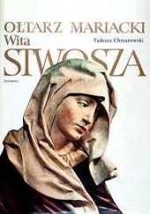 Okładka książki Ołtarz Mariacki Wita Stwosza Tadeusz Chrzanowski