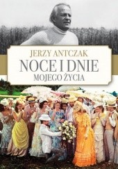 Okładka książki Noce i dnie mojego życia Jerzy Antczak