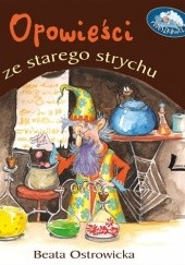 Okładka książki Opowieści ze starego strychu Beata Ostrowicka