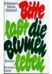 Okładka książki Bitte, laßt die Blumen leben Johannes Mario Simmel