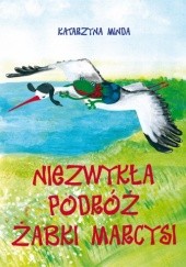 Okładka książki Niezwykła podróż żabki Marcysi Katarzyna Minda