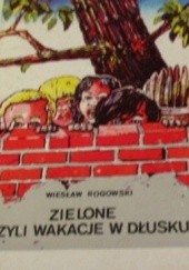 Okładka książki Zielone czyli Wakacje w Dłusku Wiesław Rogowski