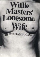 Okładka książki Willie Master’s Lonesome Wife William H. Gass