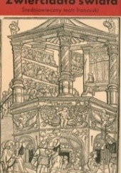Okładka książki Zwierciadło świata. Średniowieczny teatr francuski Anna Loba