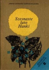 Okładka książki Szesnaste lato Hanki Janina Barbara Górkiewiczowa