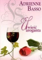 Okładka książki Uwieść aroganta Adrienne Basso