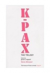 Okładka książki K-Pax: The Trilogy, featuring Prots Report Gene Brewer