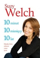 Okładka książki 10-10-10: 10 minut, 10 miesięcy, 10 lat: Metoda, która odmieni wasze życie Suzy Welch
