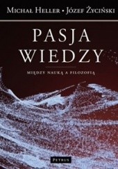 Okładka książki Pasja wiedzy Michał Heller, Józef Życiński