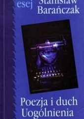 Okładka książki Poezja i duch uogólnienia Stanisław Barańczak