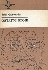 Okładka książki Ostatni stoik John Galsworthy