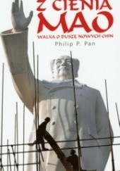 Okładka książki Z cienia Mao. Walka o duszę nowych Chin Philip P Pan
