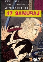 Okładka książki 47 Samuraj Stephen Hunter