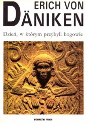 Okładka książki Dzień, w którym przybyli bogowie Erich von Däniken