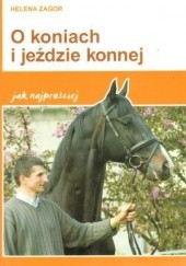 Okładka książki O koniach i jeździe konnej jak najprościej Helena Zagor