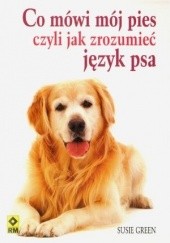 Okładka książki Co mówi mój pies czyli jak zrozumieć język psa Susie Green