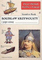 Okładka książki Bolesław Krzywousty i jego czasy Stanisław Rosik