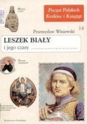 Okładka książki Leszek Biały i jego czasy Przemysław Wiszewski