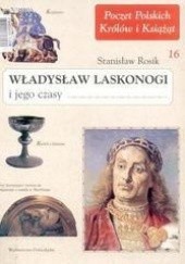 Okładka książki Władysław Laskonogi i jego czasy Stanisław Rosik
