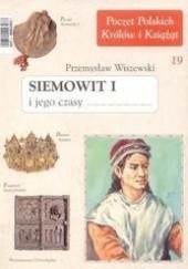 Okładka książki Siemowit I i jego czasy Przemysław Wiszewski