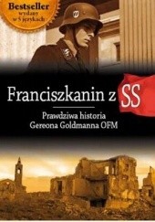 Okładka książki Franciszkanin z SS. Prawdziwa historia Gereona Goldmanna OFM Gereon Goldmann