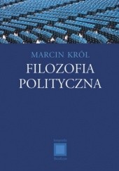Okładka książki Filozofia polityczna Marcin Król