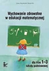 Okładka książki Wychowanie zdrowotne w edukacji matematycznej dla klas 4-6 szkoły podstawowej Cezary Stypułkowski