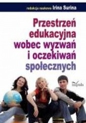 Okładka książki Przestrzeń edukacyjna wobec wyzwań i oczekiwań społecznych Irina Surina