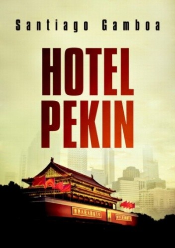 Okładka książki Hotel Pekin Santiago Gamboa