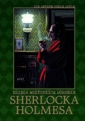 Okładka książki Księga wszystkich dokonań Sherlocka Holmesa Arthur Conan Doyle