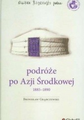 Okładka książki Podróże po Azji Środkowej 1885-1890 Bronisław Grąbczewski