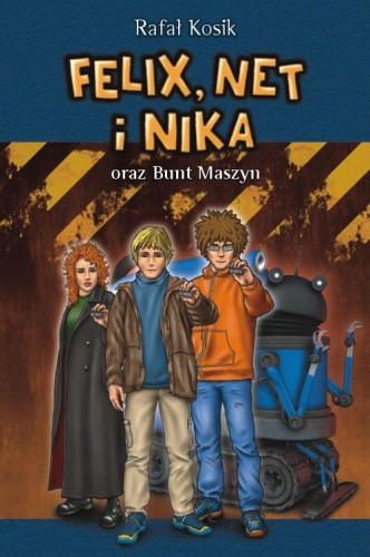 Okładka książki Felix, Net i Nika oraz Bunt Maszyn Rafał Kosik