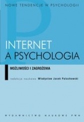 Okładka książki Internet a psychologia. Możliwości i zagrożenia Władysław Jacek Paluchowski