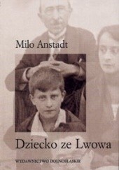 Okładka książki Dziecko ze Lwowa Milo Anstadt
