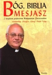 Okładka książki Bóg, Biblia, Mesjasz Waldemar Chrostowski, Grzegorz Górny, Rafał Tichy