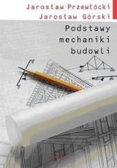 Okładka książki Podstawy mechaniki budowli Jarosław Górski, Jarosław Przewłócki