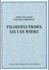 Okładka książki Filozofia prawa XIX i XX wieku Ryszard Sarkowicz, Jerzy Stelmach