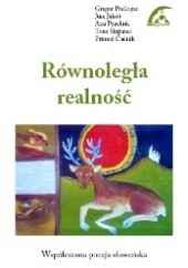 Okładka książki Równoległa realność. Współczesna poezja słoweńska Primož Čučnik, Jure Jakob, Ana Pepelnik, Gregor Podlogar, Tone Škrjanec