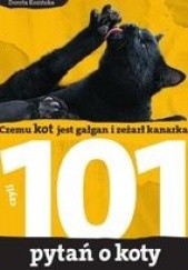 Okładka książki Czemu kot jest gałgan i zeżarł kanarka czyli 101 pytań o koty Dorota Kozińska