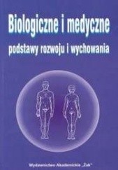 Okładka książki Biologiczne i medyczne podstawy rozwoju i wychowania Andrzej Lucjan Jaczewski