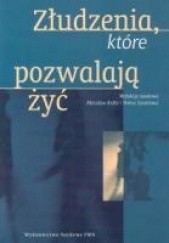 Okładka książki Złudzenia, które pozwalają żyć Mirosław Kofta